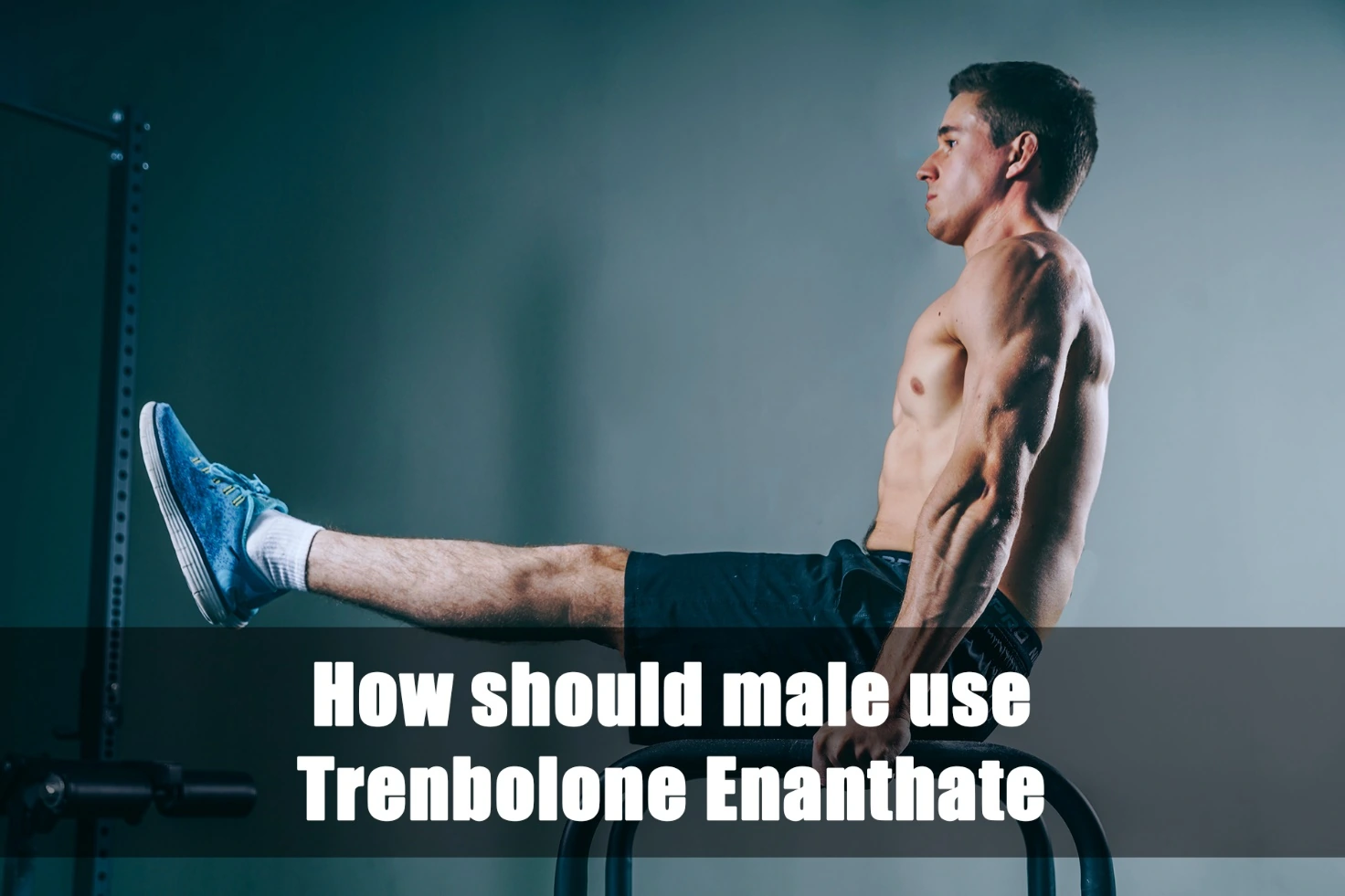 How should male use Trenbolone Enanthate