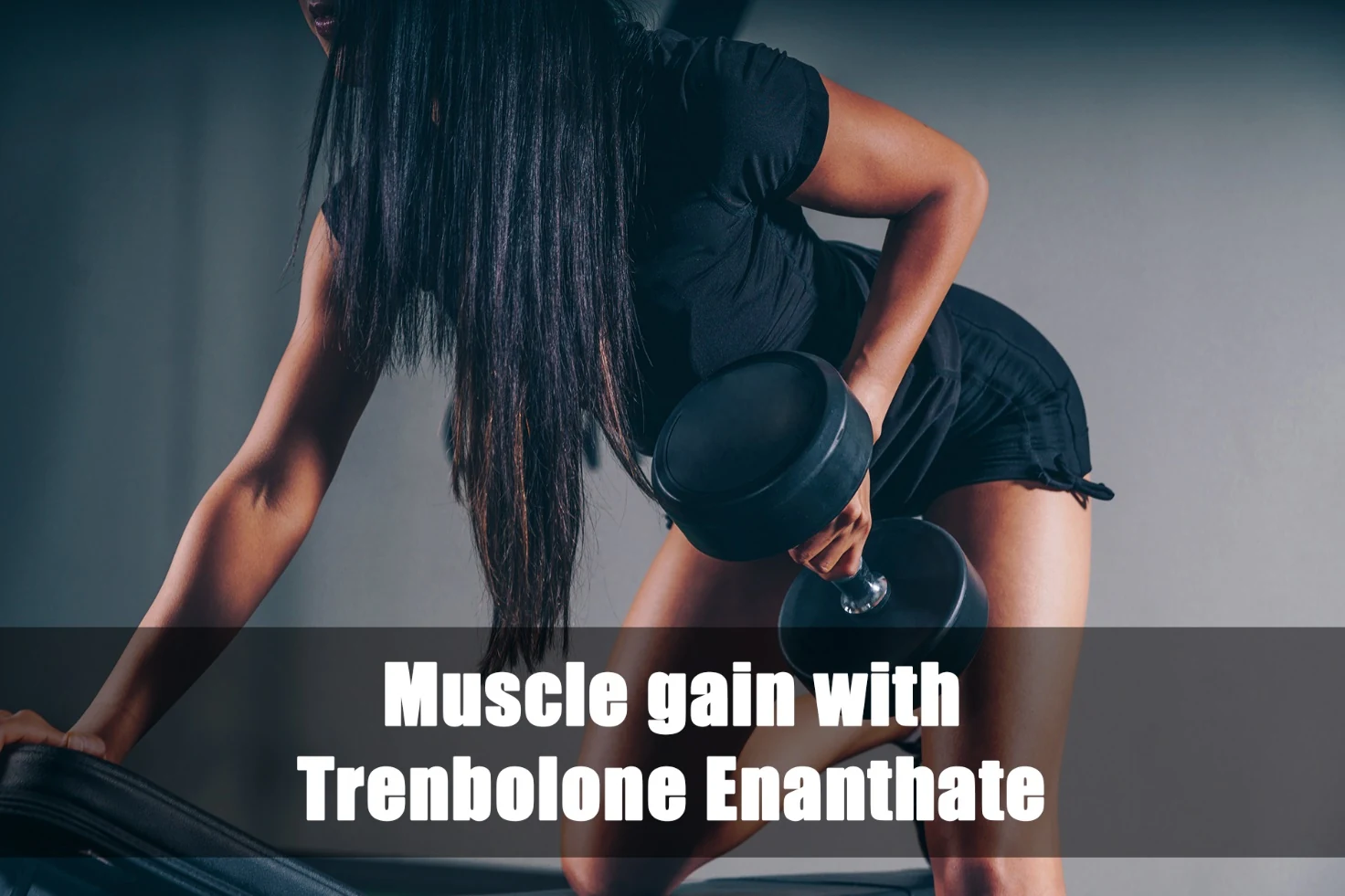 Muscle gain with Trenbolone Enanthate