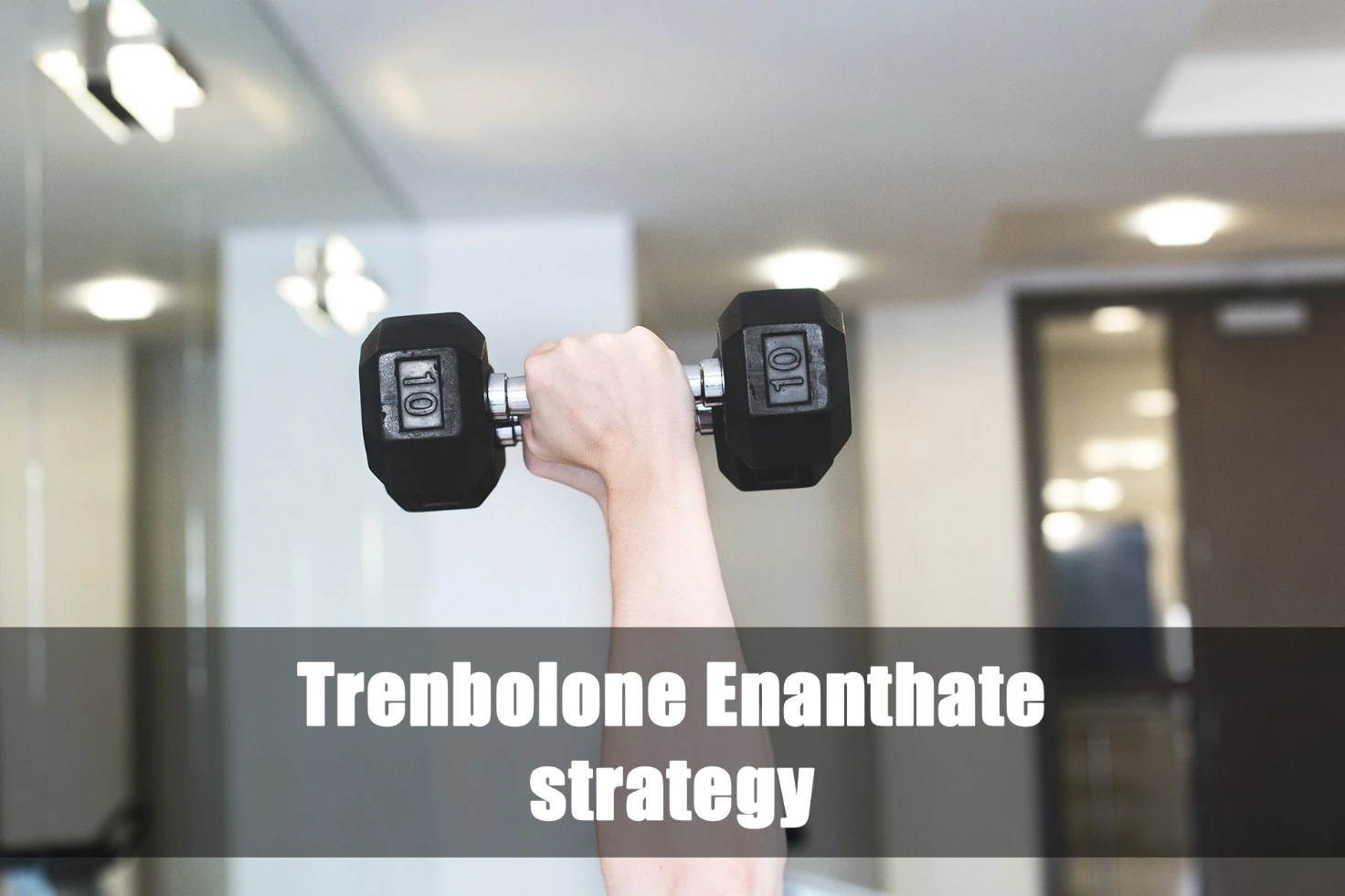 Trenbolone Enanthate strategy